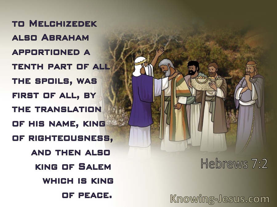 Hebrews 7:2 To Melchizedek Also Abraham Apportioned A Tenth Part Of All The Spoils (brown)